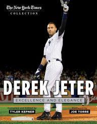 Title: Derek Jeter: Excellence and Elegance, Author: The New York Times