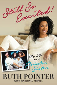 Title: Still So Excited!: My Life as a Pointer Sister, Author: Ruth Pointer