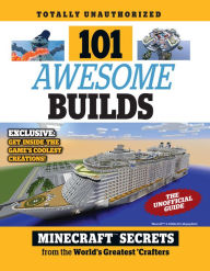 Title: 101 Awesome Builds: Minecraft Secrets from the World's Greatest Crafters, Author: Triumph Books