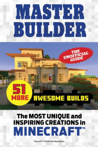 Title: Master Builder 51 MORE Awesome Builds: The Most Unique and Inspiring Creations in Minecraft®T, Author: Triumph Books