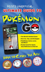 Title: Pojo's Unofficial Ultimate Guide to Pokemon GO: How to Catch 'Em All!, Author: Triumph Books