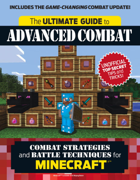 The Ultimate Guide to Advanced Combat: Combat Strategies and Battle Techniques for Minecraft®T