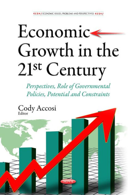 Economic Growth in the 21st Century: Perspectives, Role of Governmental  Policies, Potential and Constraints|Hardcover