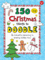 150 Fun Christmas Things to Doodle: An interactive adventure in drawing holiday fun!
