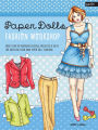 Paper Dolls Fashion Workshop: More than 40 inspiring designs, projects & ideas for creating your own paper doll fashions