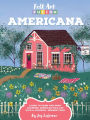 Folk Art Fusion: Americana: Learn to draw and paint charming American folk art with a colorful, modern twist