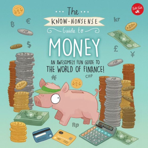 The Know-Nonsense Guide to Money: An Awesomely Fun Guide to ...