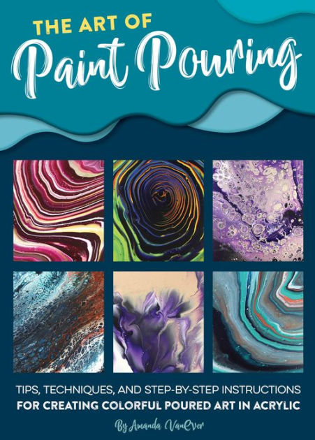 The Art of Paint Pouring: Tips, Techniques, and Step-by-Step Instructions  for Creating Colorful Poured Art – Kit Includes: 48-page Project Book,  Acrylic Paint (3 Bottles), Glue (1 Bottle), Craft Sticks (10), Canvas