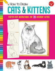 Title: How to Draw Cats & Kittens: Step-by-step instructions for 20 different kitties, Author: Diana Fisher