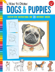 Title: How to Draw Dogs & Puppies: Step-by-step instructions for 20 different breeds, Author: Diana Fisher