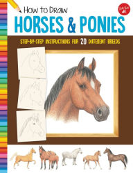 Title: How to Draw Horses & Ponies: Step-by-step instructions for 20 different breeds, Author: Walter Foster Jr. Creative Team