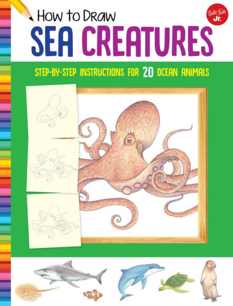 How to Draw Sea Creatures: Step-by-step instructions for 20 ocean animals