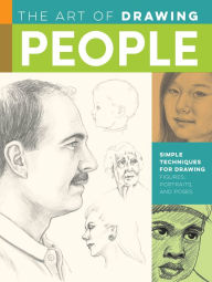 Title: The Art of Drawing People: Simple techniques for drawing figures, portraits, and poses, Author: Debra Kauffman Yaun