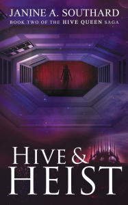 Title: Hive & Heist, Author: Janine a Southard