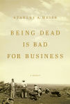 Alternative view 1 of Being Dead is Bad for Business: A Memoir