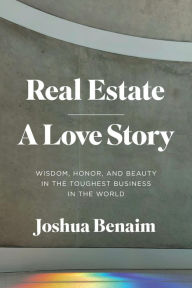 Title: Real Estate, A Love Story, Author: Joshua Benaim