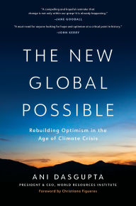 Title: The New Global Possible: Rebuilding Optimism in the Age of Climate Crisis, Author: Ani Dasgupta