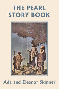 Title: The Pearl Story Book (Yesterday's Classics), Author: Ada M Skinner