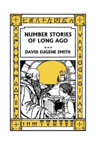 Title: Number Stories of Long Ago (Color Edition) (Yesterday's Classics), Author: David Eugene Smith
