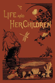 Title: Life and Her Children, Author: Arabella B Buckley