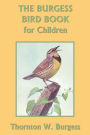 The Burgess Bird Book for Children (Color Edition) (Yesterday's Classics)