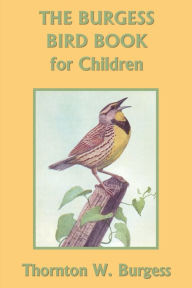 Title: The Burgess Bird Book for Children (Black and White Edition) (Yesterday's Classics), Author: Thornton W Burgess