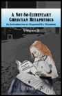 A Not-So-Elementary Christian Metaphysics: Volume Two
