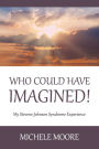 Who Could Have Imagined!: My Stevens-Johnson Syndrome Experience