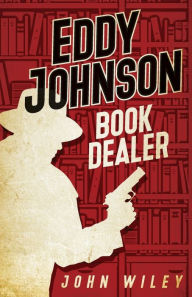 Title: Eddy Johnson, Book Dealer, Author: John Wiley