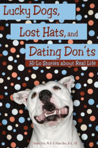Title: Lucky Dogs, Lost Hats, and Dating Don'ts: Hi-Lo Stories about Real Life, Author: Thomas Fish