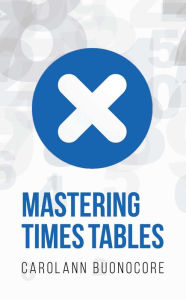 Title: Mastering Times Tables, Author: Carolann Buonocore