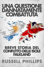 Una questione dannatamente combattuta: breve storia del conflitto delle Isole Falkland