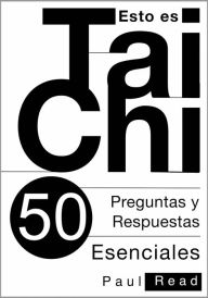 Title: Esto es Tai Chi: 50 Preguntas y Respuestas Esenciales, Author: Paul Read