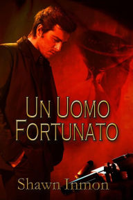 Title: Un uomo fortunato, Author: Shawn Inmon