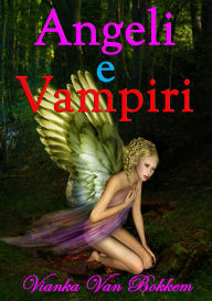 Title: Angeli E Vampiri, Author: Vianka Van Bokkem