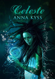 Title: Celeste, Author: Anna Kyss