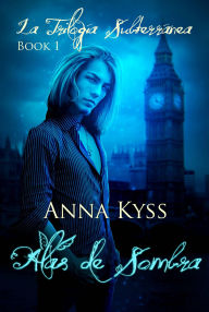 Title: Alas de Sombra, Author: Anna Kyss