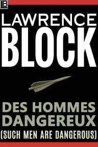 Title: Des Hommes Dangereux (Such Men Are Dangerous), Author: Lawrence Block