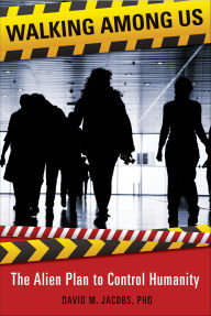Title: Walking Among Us: The Alien Plan to Control Humanity, Author: David Jacobs