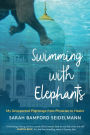 Swimming with Elephants: My Unexpected Pilgrimage from Physician to Healer