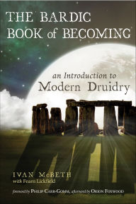 Title: The Bardic Book of Becoming: An Introduction to Modern Druidry, Author: Ivan McBeth