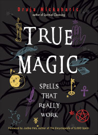 Title: True Magic: Spells That Really Work, Author: Draja Mickaharic