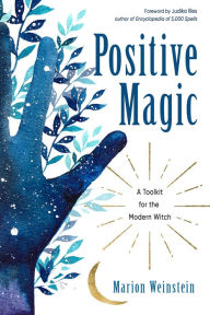 Download books in fb2 Positive Magic: A Toolkit for the Modern Witch English version by Marion Weinstein, Judika Illes