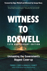 Title: Witness to Roswell, 75th Anniversary Edition: Unmasking the Government's Biggest Cover-up, Author: Thomas Carey
