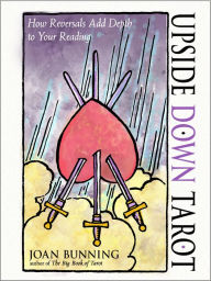 Title: Upside Down Tarot: How Reversals Add Depth to Your Reading, Author: Joan Bunning