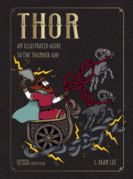 Title: Thor: An Illustrated Guide to the Thunder God, Author: L. Dean Lee