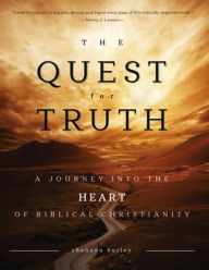 Title: The Quest for Truth: A Journey Into the Heart of Biblical Christianity, Author: 