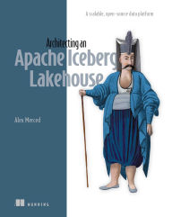 Title: Architecting an Apache Iceberg Lakehouse: A scalable, open-source data platform, Author: Alex Merced