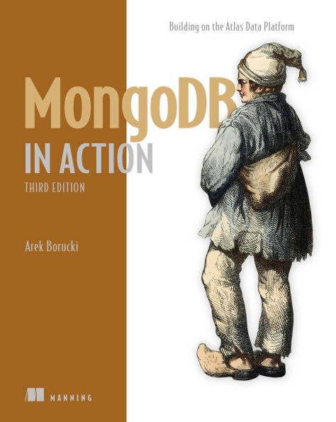 MongoDB in Action, Third Edition: Building on the Atlas Data Platform