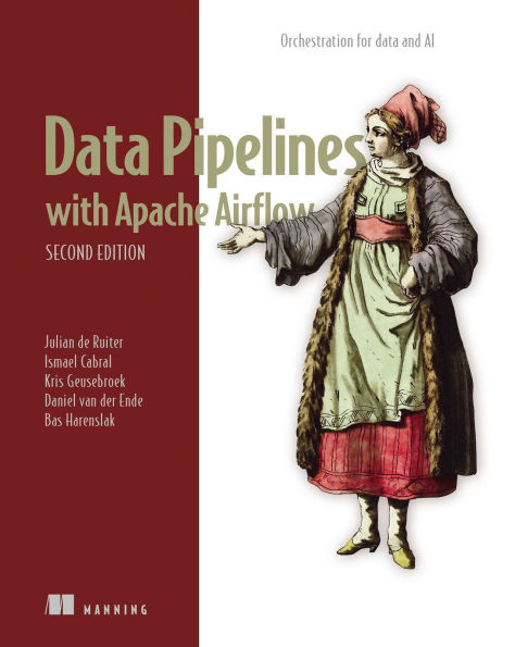 Data Pipelines with Apache Airflow, Second Edition: Orchestration for data and AI